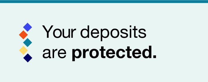 Your deposits are protected