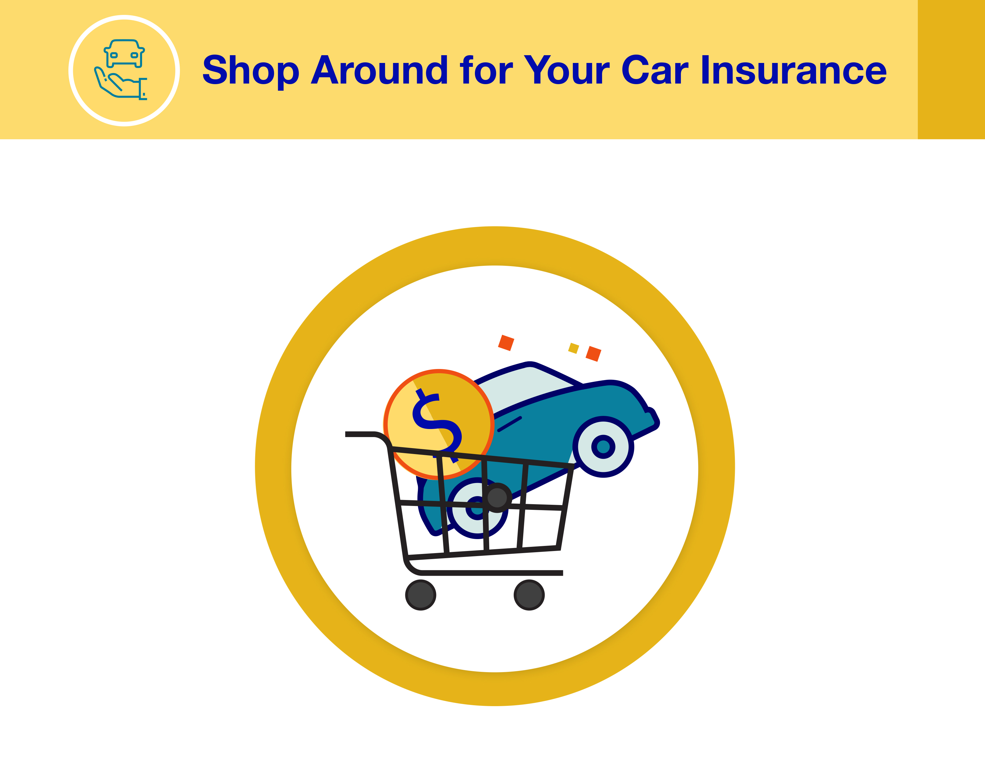 Shop around for your car insurance Shop around for your car insurance
