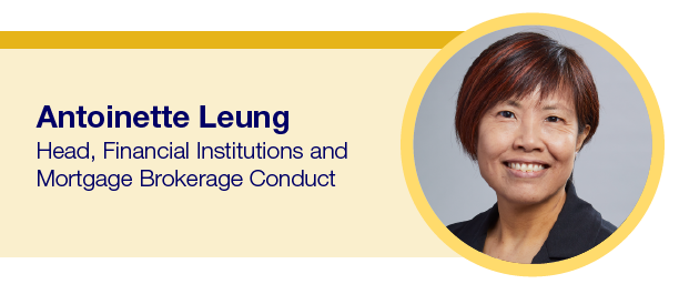 Antoinette Leung, Head, Financial Institutions and Mortgage Brokerage Conduct