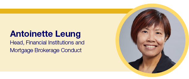 Antoinette Leung, Head, Financial Institutions and Mortgage Brokerage Conduct