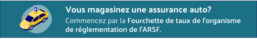 Vous magasinez une assurance auto? Commencez par la Fourchette de taux de l'organisme de reglementation de l'ARSF